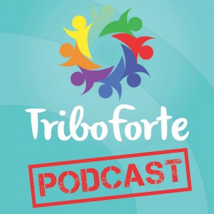 Podcast Tribo Forte