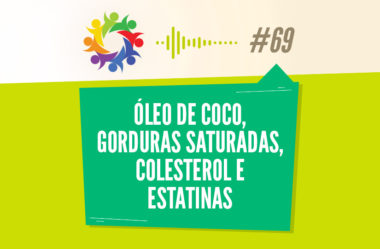 TRIBO FORTE #069 – ÓLEO DE COCO, GORDURAS SATURADAS, COLESTEROL E ESTATINAS