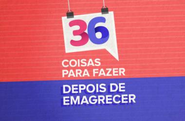 36 COISAS LEGAIS PARA FAZER DEPOIS DE EMAGRECER