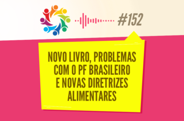 TRIBO FORTE #152 – NOVO LIVRO, PROBLEMAS COM O PF BRASILEIRO E NOVAS DIRETRIZES ALIMENTARES