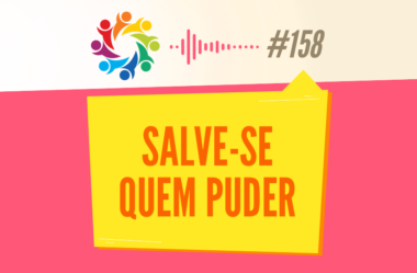 TRIBO FORTE #158 – SALVE-SE QUEM PUDER