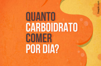 QUANTO CARBOIDRATO COMER POR DIA?