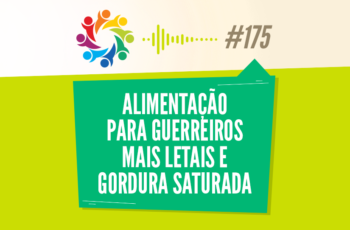 TRIBO FORTE #175 – ALIMENTAÇÃO PARA GUERREIROS MAIS LETAIS E GORDURA SATURADA