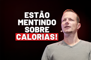 A VERDADE SOBRE CALORIAS QUE NINGUÉM TE CONTA