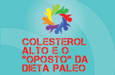 TRIBO FORTE #032 – COLESTEROL ALTO E O “OPOSTO” DA DIETA PALEO